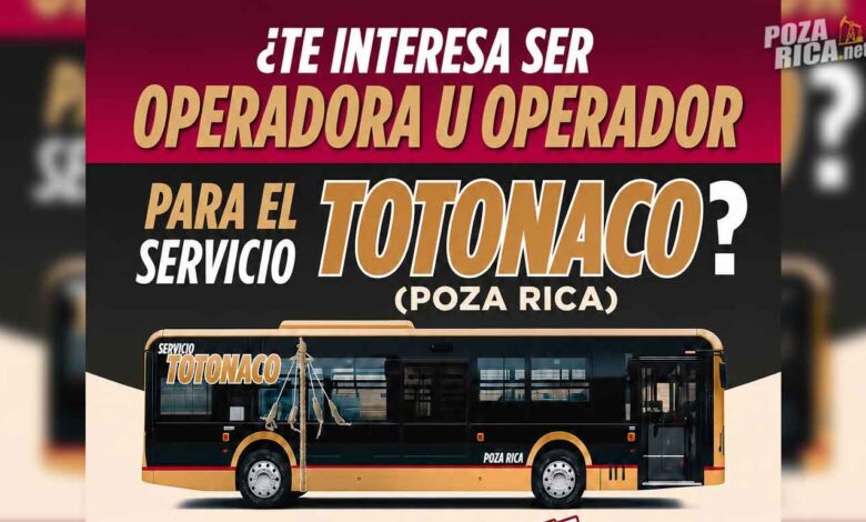 Buscan operadores para el Servicio Totonaco en Poza Rica; abren recepción de documentos
